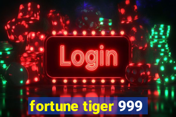 fortune tiger 999